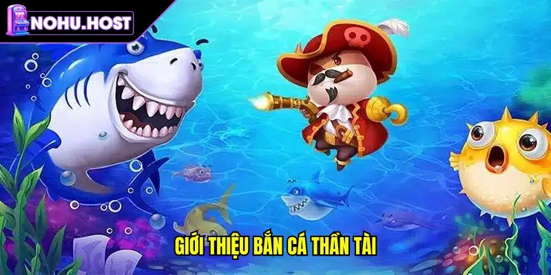 Bắn Cá Thần Tài NOHU - Khám Phá Phòng Chơi Hấp Dẫn 1 Khám phá Bắn Cá Thần Tài NOHU