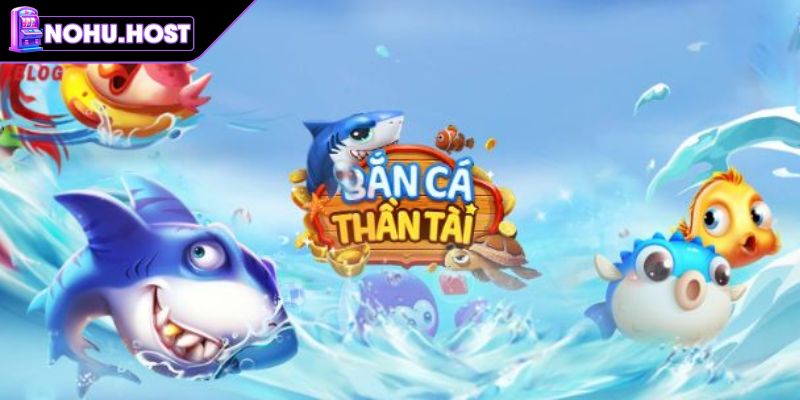 Bắn Cá Thần Tài NOHU - Khám Phá Phòng Chơi Hấp Dẫn 2 Minigame hấp dẫn người tham gia