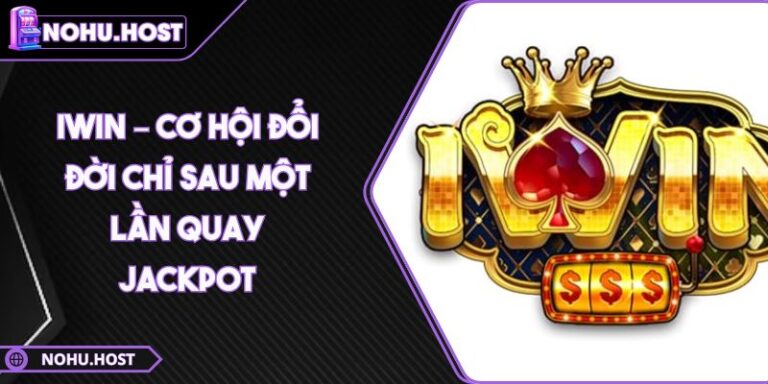 iWin – Cơ Hội Đổi Đời Chỉ Sau Một Lần Quay Jackpot 3 iWin