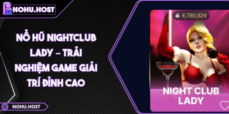 nổ hũ nightclub lady